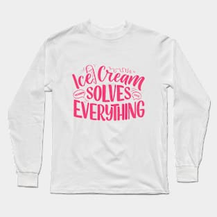 Ice Cream Solves Everything Long Sleeve T-Shirt